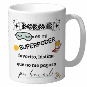 Dormir es mi superpoder, lástima que no me paguen por hacerlo