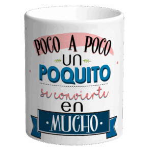Poco a poco un poquito se convierte en mucho