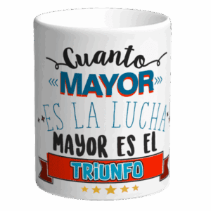 Cuanto mayor es la lucha mayor es el triunfo